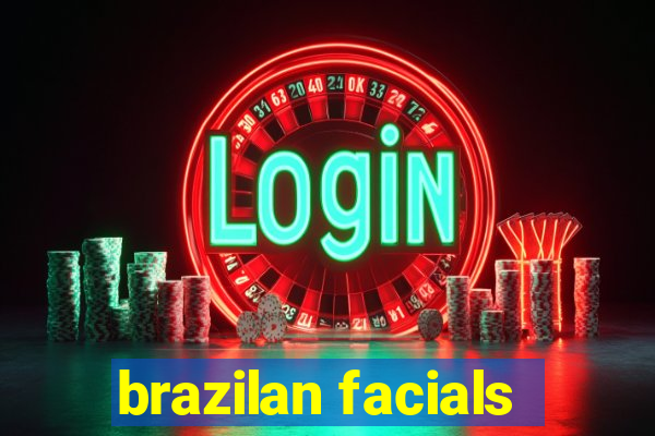 brazilan facials